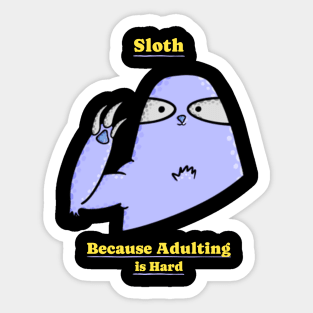 Sloth Because Adulting is Hard Funny Sloth Sticker